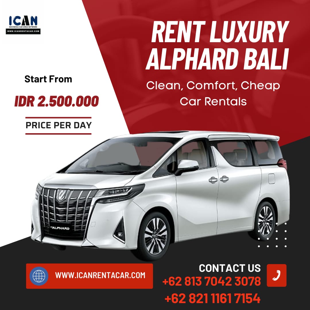 Experience Bali In Style With Alphard Car Rental Indonesia Car Rental